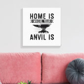 Home is where your anvil is - Blacksmithing Gifts Canvas Afdruk (Insitu (Woonkamer))