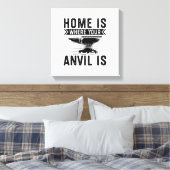 Home is where your anvil is - Blacksmithing Gifts Canvas Afdruk (Insitu (Slaapkamer))