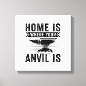 Home is where your anvil is - Blacksmithing Gifts Canvas Afdruk (Voorkant)