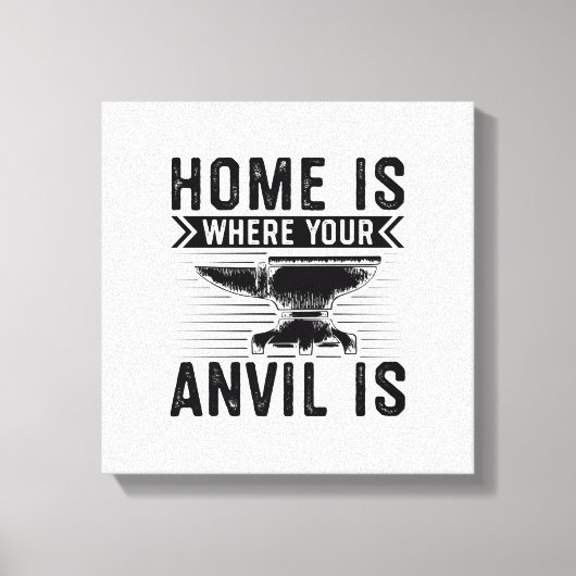 Home is where your anvil is - Blacksmithing Gifts Canvas Afdruk (Voorkant)
