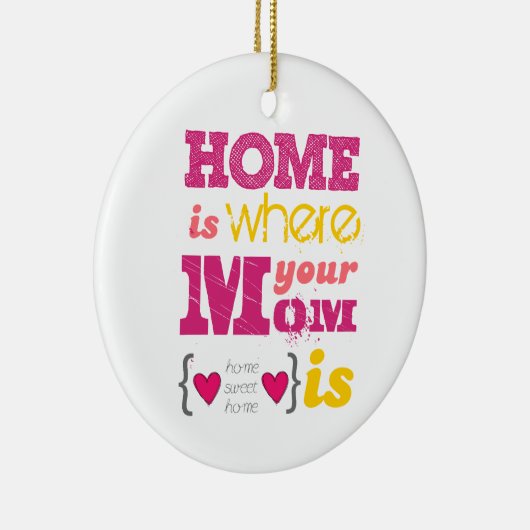Home is where your mom is keramisch ornament (Rechts)