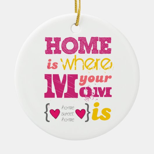Home is where your mom is keramisch ornament (Voorkant)