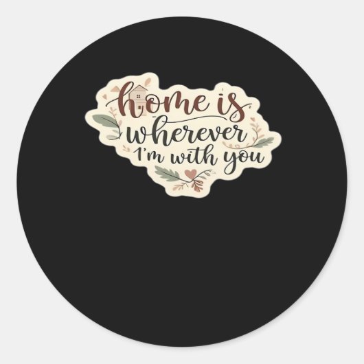 Home Is Wherever Im With You Cozy Romantic Style  Ronde Sticker (Voorkant)