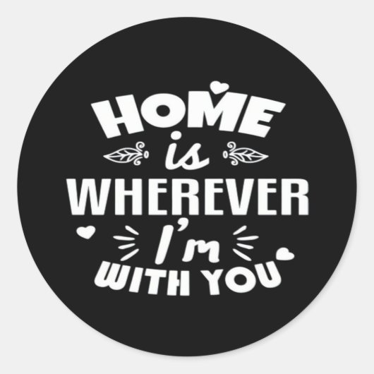 Home Is Wherever Im With You Timeless Romantic Des Ronde Sticker (Voorkant)