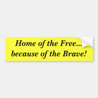 Home of the Free...vanwege de Brave. Bumpersticker