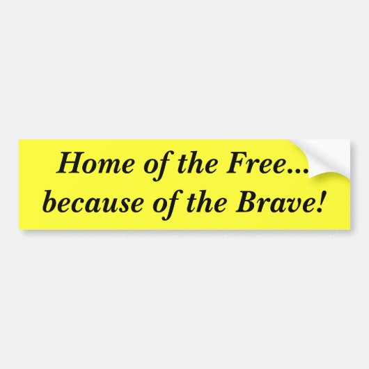 Home of the Free...vanwege de Brave. Bumpersticker (Voorkant)
