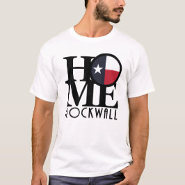 HOME Rockwall TX T-shirt