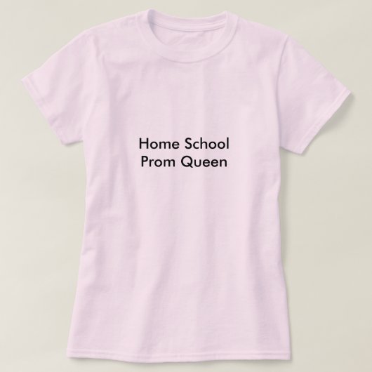 Home School Prom Queen T-shirt (Design voorkant)