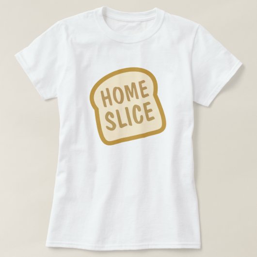 Home Slice T-shirt (Design voorkant)