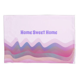 Home Sweet Home Pillowcase Kussensloop