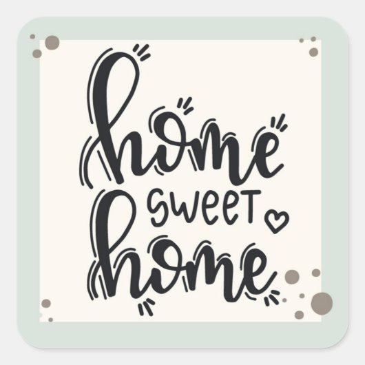 Home Sweet Home Vierkante Sticker (Voorkant)