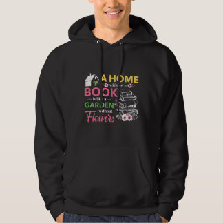 Home Without A Book Library Garden Without Flower Hoodie