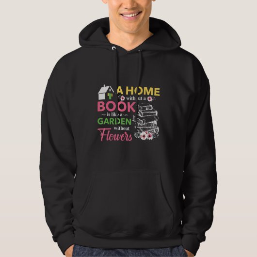 Home Without A Book Library Garden Without Flower Hoodie (Voorkant)