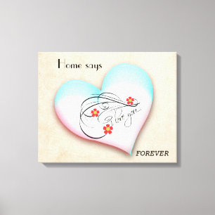 HOME ZEGT EEUWIG CANVAS AFDRUK