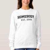 HomeBody Gevestigd Jaar Grappig B&W Sweatshirt (Voorkant)