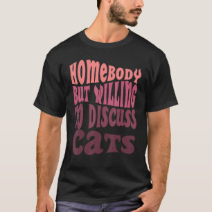 Homebody, maar bereid om te praten over katten die t-shirt