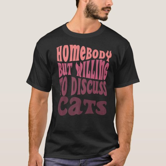 Homebody, maar bereid om te praten over katten die t-shirt (Voorkant)