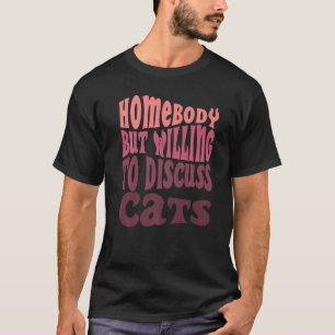 Homebody, maar bereid om te praten over katten die t-shirt
