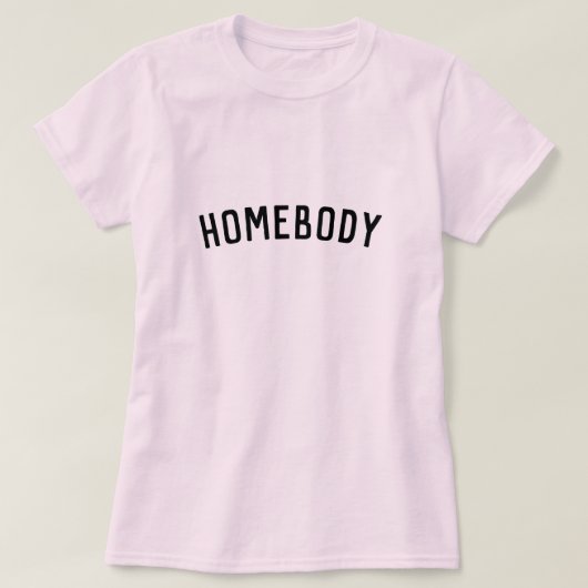 Homebody | Modern minimalistisch stijlvol startpun T-shirt (Design voorkant)
