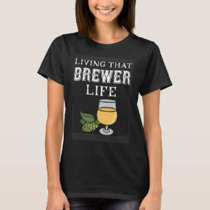 Homebrew Brewer Life Craft Bier voor Homebrewer T-shirt
