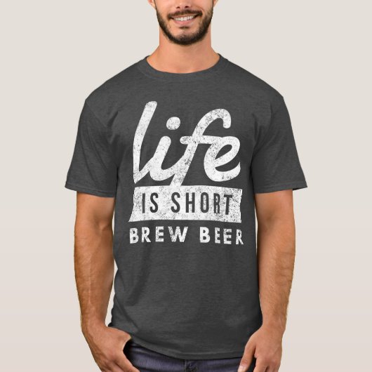 Homebrew Life is Short Brew Beer Fun Brewmaster T-shirt (Voorkant)