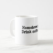 Homebrew sneller.Drink eerst koffie. Koffiemok (Voorkant links)