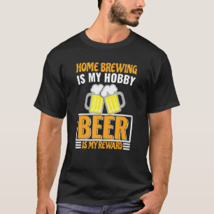 Homebrouwen is mijn hobbybier mijn beloning t-shirt