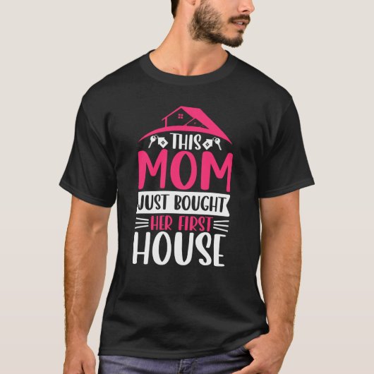 Homeowner Mom Residential Home Housewarming Party T-shirt (Voorkant)