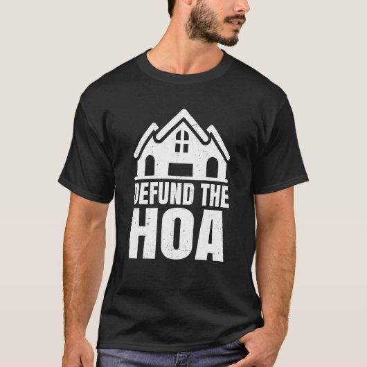 Homeowners Association Saying Defund The Hoa T-shirt (Voorkant)