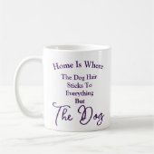 Home's Where Dog Fur Sticks Overal behalve de hond Koffiemok (Links)