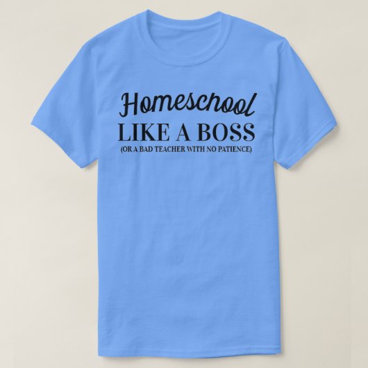 Homeschool als een boss t-shirt (Design voorkant)