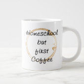 Homeschool, maar eerste koffie, Jumbo Mok (Rechts)