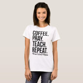 Homeschool mam koffee Pray Teach T-shirt (Voorkant volledig)