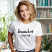 Homeschool Mama T-Shirt