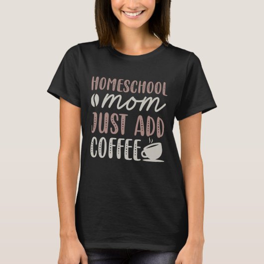 Homeschool mama voegt koffie toe t-shirt (Voorkant)