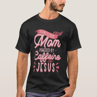 Homeschool Moeder Caffeïne & Jezus Koffie Liefhebb T-shirt