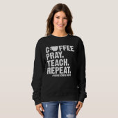 Homeschool Mom Coffee Pray Teach Repeat  Mother Trui (Voorkant volledig)