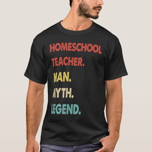 Homeschool Teacher Man Myth Legend 1 T-shirt (Voorkant)