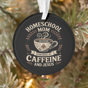 Homeschoolmoeder aangedreven door cafeïne en Jezus Ornament
