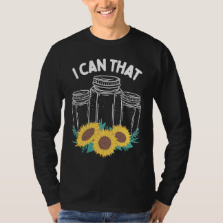 Homestader I can that Canning Season Homegrown Foo T-shirt