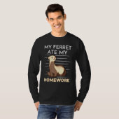 Homework Eating Excuse Quote For Student Ferret T-shirt (Voorkant volledig)