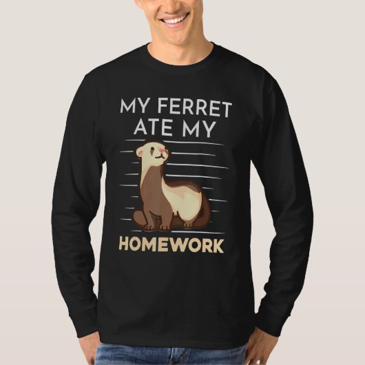 Homework Eating Excuse Quote For Student Ferret T-shirt (Voorkant)
