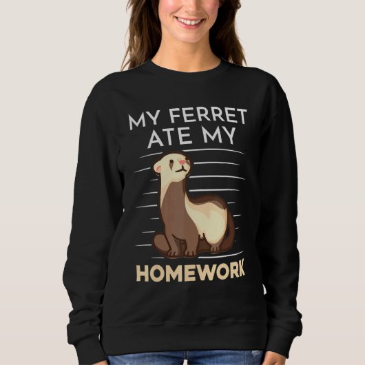 Homework Eating Excuse Quote For Student Ferret Trui (Voorkant)