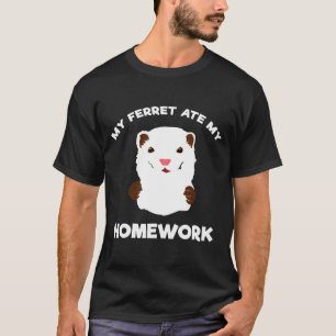 Homework Excuseer mijn Ferret Ate Mijn thuiswerk T-shirt