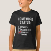 Homework gestart, nog bezig met games t-shirt (Voorkant)