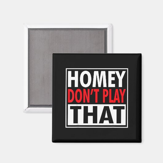 Homey Don't Play That Funny 90s Saying  Magneet (Voorkant / Achterkant)