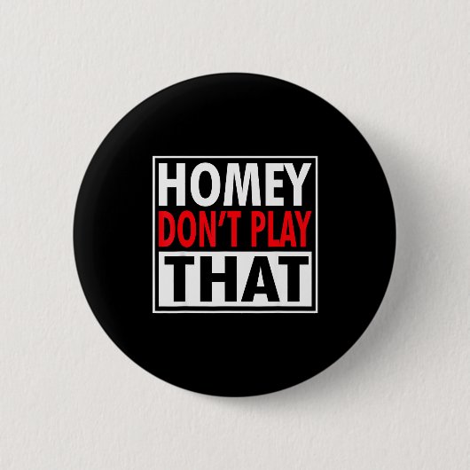 Homey Don't Play That Funny 90s Saying  Ronde Button 5,7 Cm (Voorkant)