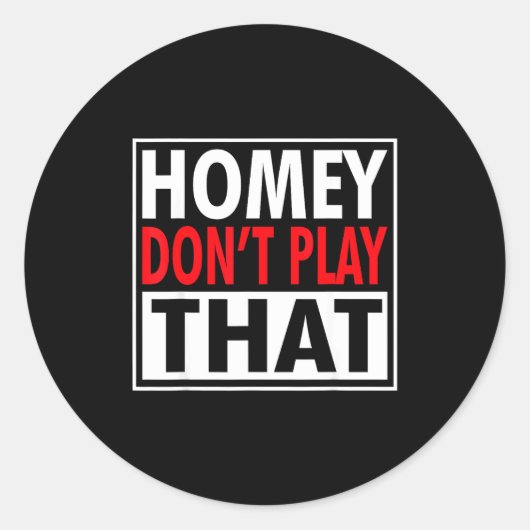 Homey Don't Play That Funny 90s Saying  Ronde Sticker (Voorkant)