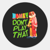 Homey Dont Play That  Ronde Sticker (Voorkant)