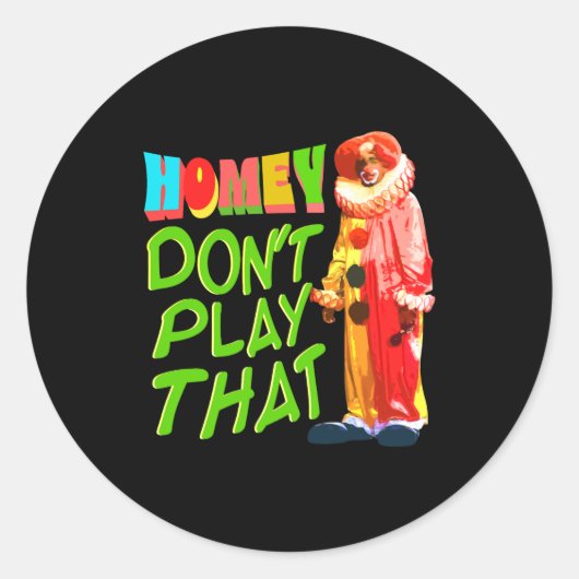 Homey Dont Play That Ronde Sticker (Voorkant)